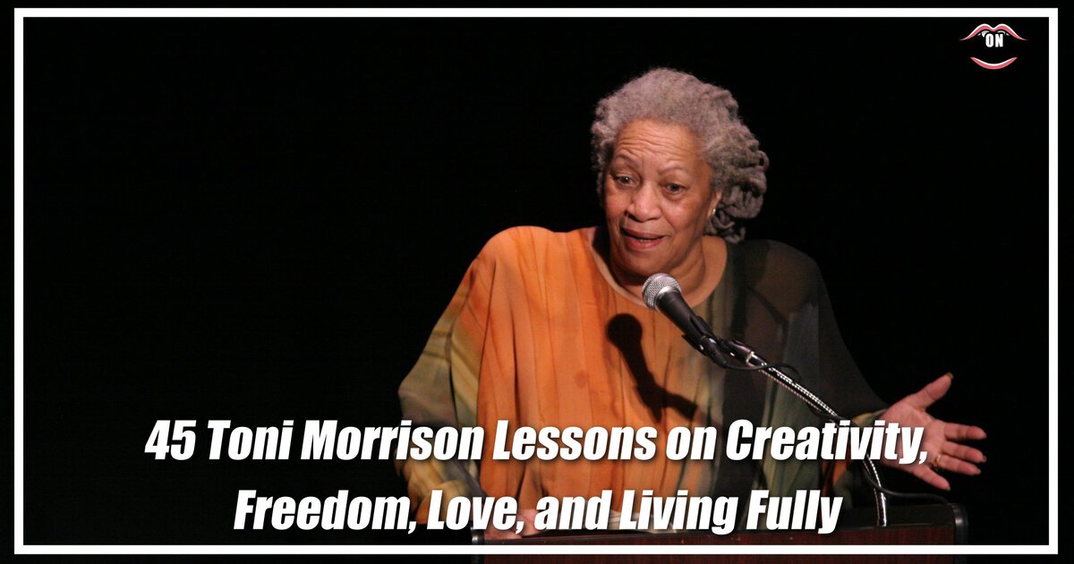 Toni Morrison speaking in 2008, with the title 45 Toni Morrison Lessons on Creativity, Freedom, Love, and Living Fully