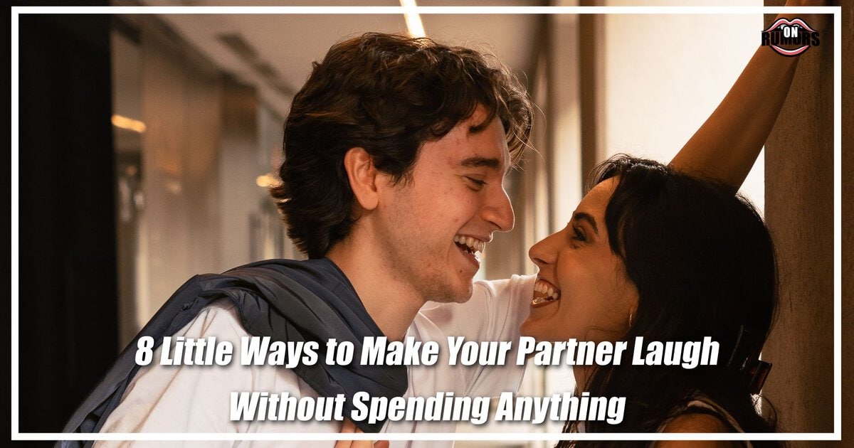 8 Little Ways to Make Your Partner Laugh Without Spending Anything
