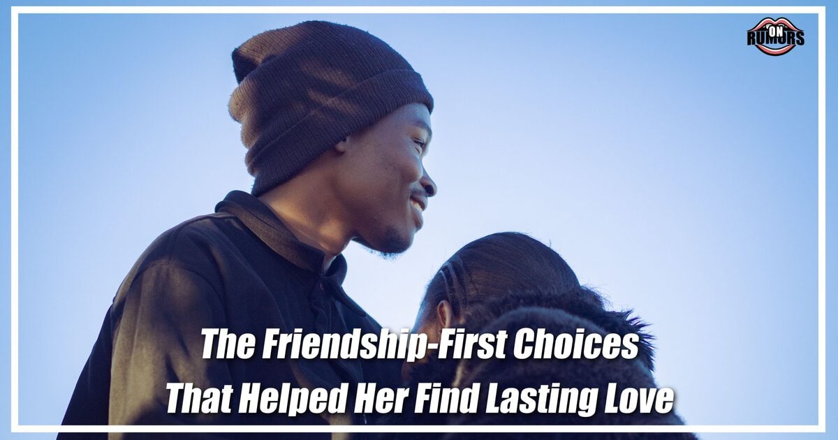 The Friendship-First Choices That Helped Her Find Lasting Love