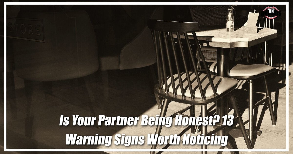 Is Your Partner Being Honest? 13 Warning Signs Worth Noticing